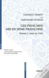 Les Psaumes Mis En Rime Française Volume I : Texte De 1562