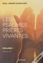 Les Psaumes, Prières Vivantes Tome 1 ; Psaumes 1-50