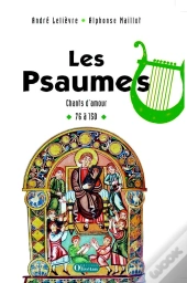 Les Psaumes Tome 2 ; Chants D'Amour 76 À 150