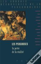 Les Psychoses ; La Perte De La Réalité