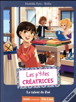 Capa do artigo Les P'Tites Creatrices - Le Talent De Zoe (Coll. Pas A Pas)