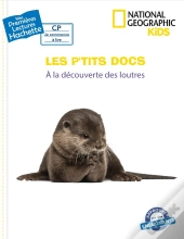 Les P'Tits Docs - National Geographic Kids - A La Decouverte Des Loutres