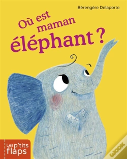Capa do artigo Les P'Tits Flaps T.3 ; Où Est Maman Éléphant?