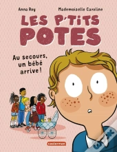 Les P'Tits Potes : Au Secours, Un Bébé Arrive !