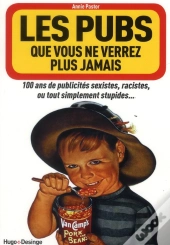 Les Pubs Que Vous Ne Verrez Plus Jamais