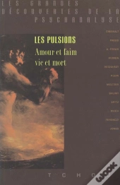 Les Pulsions : Amour Et Faim, Vie Et Mort