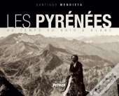 Les Pyrénées Au Temps Du Noir Et Blanc