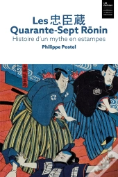 Les Quarante-Sept Ronin. Histoire D'Un Mythe En Estampes