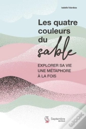 Les Quatre Couleurs Du Sable : Explorer Sa Vie Une Métaphore À La Fois