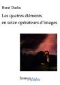 Les Quatre Éléments En Seize Opérateurs D'Image - Preview