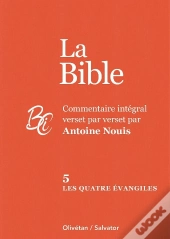 Les Quatre Évangiles - Commentaire Intégral Verset Par Verset