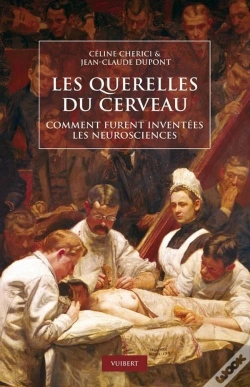 Capa do artigo Les Querelles Du Cerveau ; Comment Furent Inventées Les Neurosciences