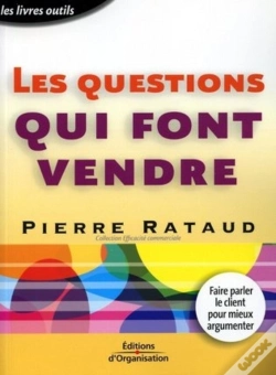 Capa do artigo Les Questions Qui Font Vendre : Faire Parler Le Client Pour Mieux Argumenter