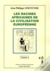 Les Racines Africaines De La Civilisation Européenne Tome 2