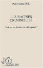 Les Racines Criminelles ; Naît-On Ou Devient-On Délinquant ? - Preview