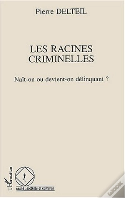 Capa do artigo Les Racines Criminelles ; Naît-On Ou Devient-On Délinquant ?