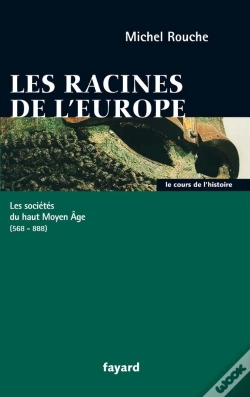 Capa do artigo Les Racines De L'Europe ; Les Societes Du Haut Moyen Age, 568-888