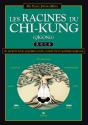 Les Racines Du Chi-Kung : Les Secrets Pour Acquérir Santé, Longévité Et Maîtrise Martiale - Preview