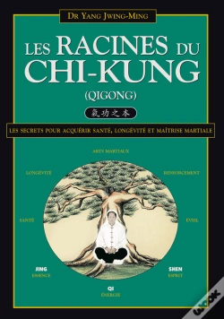 Capa do artigo Les Racines Du Chi-Kung : Les Secrets Pour Acquérir Santé, Longévité Et Maîtrise Martiale