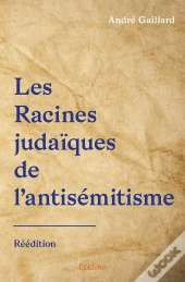 Les Racines Judaïques De L'Antisémitisme