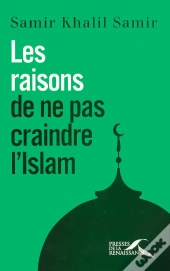 Les Raisons De Ne Pas Craindre L'Islam