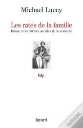 Les Ratés De La Famille ; Balzac Et Les Formes Sociales De La Sexualité