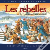 Les Rebelles : Contestataires Et Batisseurs