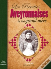 Les Recettes Aveyronnaises De Ma Grand-Mère