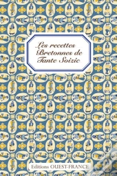 Les Recettes Bretonnes De Tante Soizic