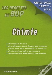 Capa do artigo Les Recettes De Sup : Chimie Mpsi, Pcsi, Ptsi ; Des Rappels De Cours, Des Méthodes Illustrées Par Des Exemples Précis