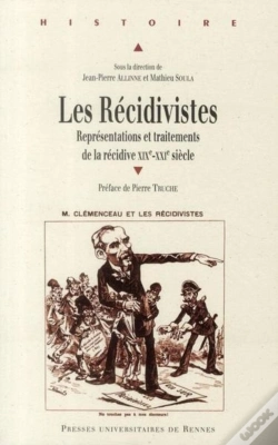Capa do artigo Les Récidivistes ; Représentations Et Traitements De La Récidive Xixe-Xxe Siècle