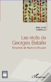 Les Récits De Georges Bataille ; Empreinte De Raymond Roussel