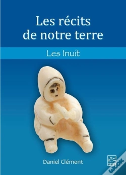 Capa do artigo Les Récits De Notre Terre : Les Inuit