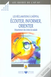 Les Reclamations A L'Hopital ; Ecouter Informer Orienter