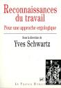 Les Reconnaissances Du Travail ; Pour Une Approche Ergologique - Preview