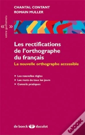 Les Rectifications De L'Orthographe Du Français ; La Nouvelle Orthographe Accessible