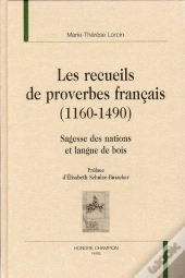 Les Recueils De Proverbes Français (1160-1640) ; Sagesse Des Nations Et Langues De Bois