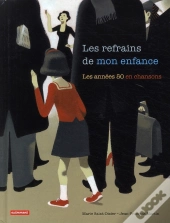 Les Refrains De Mon Enfance ; Les 50 Années En Chansons