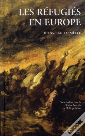Les Réfugiés En Europe ; Du Xvi Au Xx Siècle