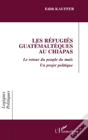 Capa do artigo Les Refugies Guatemalteques Au Chiapas - Le Retour Du Peuple Du Mais - Un Projet Politique