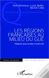 Les Régions Françaises Au Milieu Du Gué ; Plaidoyer Pour Accéder À L'Autre Rive