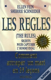 Les Règles. The Rules : Secrets Pour Capturer L'Homme Idéal