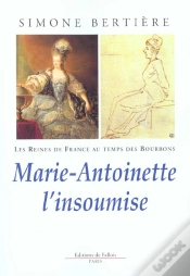 Capa do artigo Les Reines De France Au Temps Des Bourbons T.6 ; Marie-Antoinette L