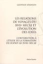 Les Relations De Voyages Du Xvii Siècle Et L'Évolution Des Idées ; Contribution À L'Étude De La Formation De L'Esprit Au Xviii Siècle (1924) - Preview