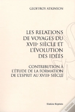 Capa do artigo Les Relations De Voyages Du Xvii Siècle Et L'Évolution Des Idées ; Contribution À L'Étude De La Formation De L'Esprit Au Xviii Siècle (1924)