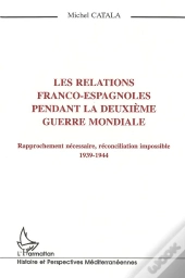 Les Relations Franco-Espagnoles Pendant La Deuxième Mondiale
