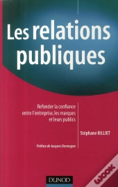 Les Relations Publiques ; Refonder La Confiance Entre L'Entreprise ; Les Marques Et Leurs Publics