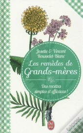Les Remèdes De Grands-Mères ; Des Recettes Simples Et Efficaces !