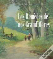 Les Remèdes De Nos Grands-Mères