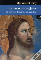Les Rencontres De Jesus. Un Parcours De Saintete
